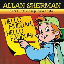 Hello Muddah, Hello Fadduh! (A Letter from Camp Granada) Live Version (feat. Allen "Mudduh Faddah Camp Grenada" Sherman) - Single - Allan Sherman