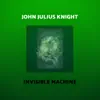 Stream & download Invisible Machine (John Julius Knight Remix) - Single