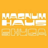 Magnum Haus - Shuga