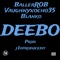 Deebo (feat. Vaughnyxocho35 & PapaBlanko) - Baller ROB lyrics