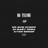 No Tellin' (feat. NoGum Hundo & Dj Baby Drea) - Single album lyrics, reviews, download