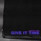 Give It Time - Horse Head & Yawns lyrics