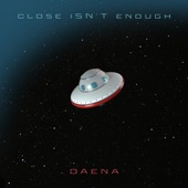 daena - Close Isn't Enough
