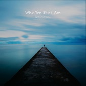 Who You Say I Am (Piano Version) artwork