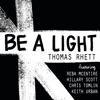 Thomas Rhett - Be a Light (feat. Reba McEntire, Hillary Scott, Chris Tomlin & Keith Urban)
