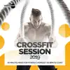 Stream & download CrossFit Session 2019: 60 Minutes Mixed for Fitness & Workout 130 bpm/32 Count (DJ MIX)