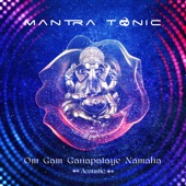 Mantra Tonic - Om Gam Ganapataye Namaha (Acoustic) artwork