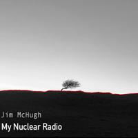 Jim McHugh - My Nuclear Radio artwork