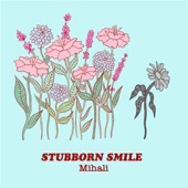 Mihali - Stubborn Smile