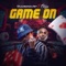 Game On (feat. Otega) - Oluwapopular lyrics