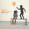 Can't Take This (feat. JARNA) - Single