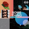 Something (feat. Mic Unknown) - Single