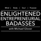 Enlightened Entrepreneurial Badasses | Mindset | Brain Performance | Personal Development | Health | Personal Growth