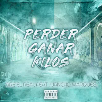 Perder ganar kilos (feat. Juancho Marqués) - Single by Are el Real album reviews, ratings, credits