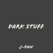 Dark Stuff - Jdan lyrics