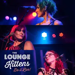 Do It LIVE by The Lounge Kittens album reviews, ratings, credits