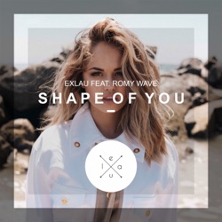 Exlau - Shape of You (feat. Romy Wave)