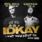 I.D.K.A.Y. (feat. Gringo the MC) - Big Ben Da Prodagy lyrics