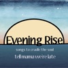 Evening Rise: Songs to Cradle the Soul, 2020
