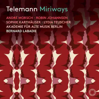 Telemann: Miriways, TWV 21:24 (Live) by Andre Morsch, Robin Johannsen, Sophie Karthauser, Lydia Teuscher, Akademie für Alte Musik Berlin & Bernard Labadie album reviews, ratings, credits