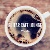 Guitar Cafe Lounge Music artwork