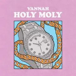Holy Moly - Single by Vannah album reviews, ratings, credits