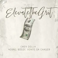 Elevate the Grit - Single by Chey Dolla, Young Bossi & Vonte Da Chaser album reviews, ratings, credits