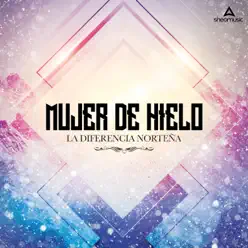 Mujer De Hielo - Single - La Diferencia Norteña Mujer De Hielo - Single - La Diferencia Norteña