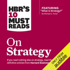 HBR's 10 Must Reads on Strategy (Unabridged)