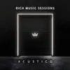 Rich Music Sessions (Acústico En Vivo) album lyrics, reviews, download