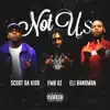 Not Us (feat. FMB DZ & Scoot DA Kidd) - Single album lyrics, reviews, download