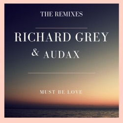 Richard Grey - Must Be Love (Richard Deep in Ibiza Remix)