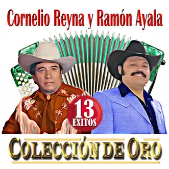 Colección De Oro - 13 Éxitos by Cornelio Reyna & Ramón Ayala album reviews, ratings, credits