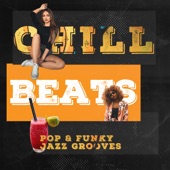 Chill Beats: Pop & Funky Jazz Grooves - Positive Vibes, Relax, Study, Work & Coffee Shop Jazz and Bossa Nova Music artwork