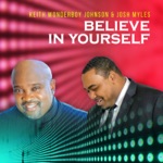 Keith "Wonderboy" Johnson & Josh Myles - Believe in Yourself