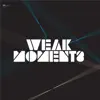 Weak Moments - Single album lyrics, reviews, download