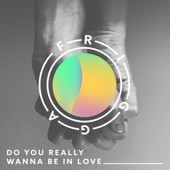 Do You Really Wanna Be in Love artwork