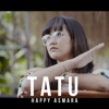Happy Asmara - Tatu