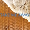 Take Me Away - Single