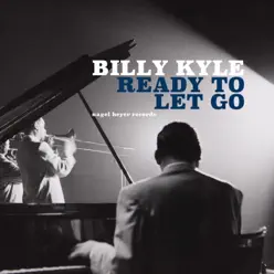 Ready to Let Go - Billy Kyle Ready to Let Go - Billy Kyle