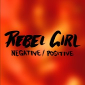 Negative/Positive - Rebel Girl