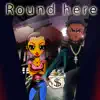 Round Here (feat. LIVV) - Single album lyrics, reviews, download