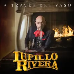 A Través del Vaso - Single - Lupillo Rivera