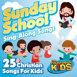 Sunday School Sing-A-Long Songs: 25 Christian Songs for Kids - The Countdown Kids Sunday School Sing-A-Long Songs: 25 Christian Songs for Kids - The Countdown Kids