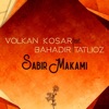 Sabır Makamı (feat. Bahadır Tatlıöz) - Single
