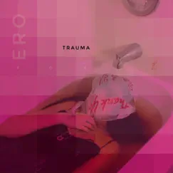 #Trauma - Single by Ero808 album reviews, ratings, credits