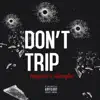 Dont Trip (feat. Skinny loc) - Single album lyrics, reviews, download