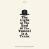The Light At the End of the Tunnel Is a Train (15th Anniversary Remastered Edition) [Extended] album lyrics, reviews, download