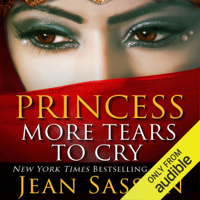Jean Sasson - Princess, More Tears to Cry: My Life Inside One of the Richest, Most Conservative Kingdoms in the World (Unabridged) artwork