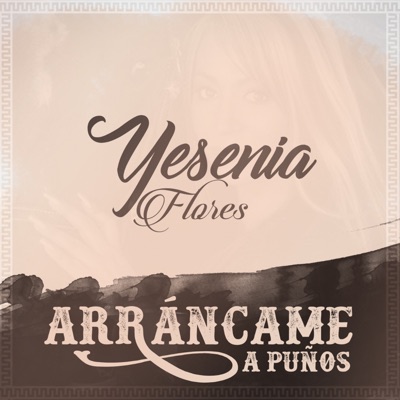 Arráncame a Puños - Yesenia Flores | Shazam